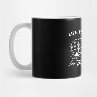 Life Is Better In The Woods Camping Mug